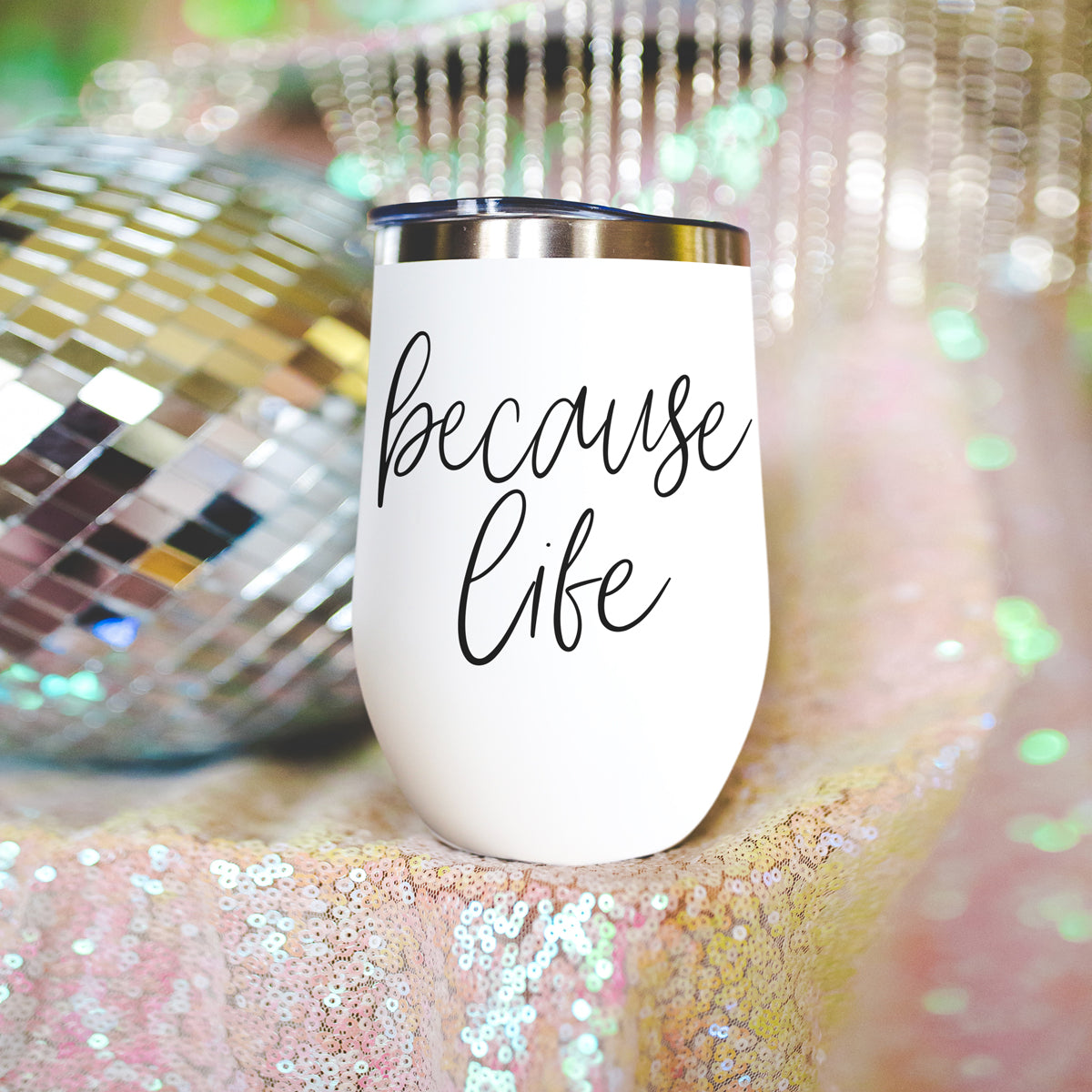 Because Life 17oz PRE-ORDER